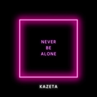 Never Be Alone - Single
