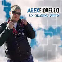 Un grande amico — Alex Fiorello