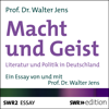 Macht und Geist: Literatur und Politik in Deutschland - Jens Walter