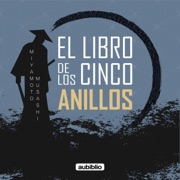 El libro de los cinco anillos [The Book of Five Rings] (Unabridged) - Miyamoto Musashi