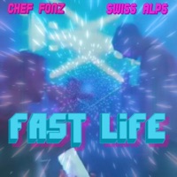 Fast Life (feat. Swiss Alps) - Single - Chef Fonz