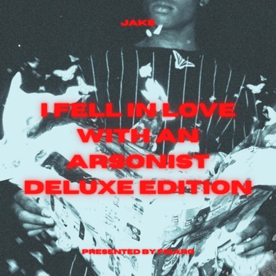 I Fell In Love With an Arsonist (Deluxe Edition)