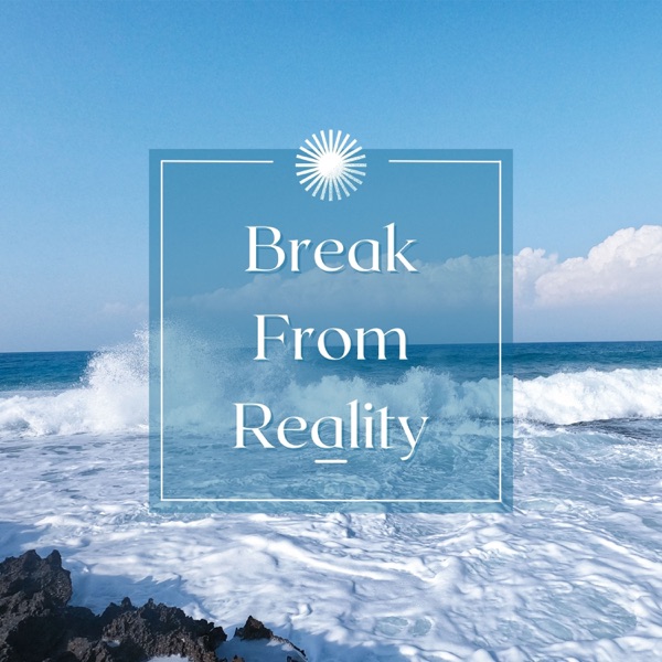 Break from Reality