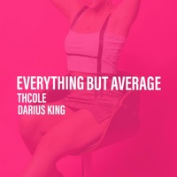 Everything But Average - Single - Thcole & Darius King