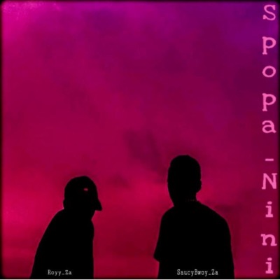 SaucyBwoy_Za-Spopa_Nini (feat. Royy_Za) - Single