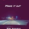 MAKE IT OUT (feat. NTG) - YJK Brando lyrics