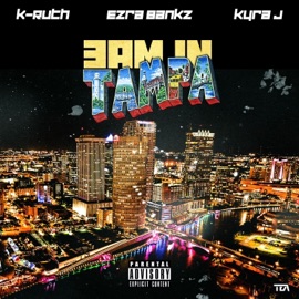 3AM IN TAMPA (feat. KyraJ & K-Ruth) Ezra Bankz