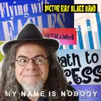 My Name Is Nobody — Doctor Ray Blues Band, Ramon "Doctor Ray", Glauco de Deus, Felipe Jamaica & Fernando Marcatti