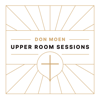 Upper Room Sessions - EP - Don Moen