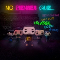 NO PIENSES QUE... (feat. KOS1N, CAPO ROSE, GOMI & RICH DUBUA) - Single - Mude Sr.Verde