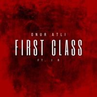 First Class - Single - Onur Atli & J R