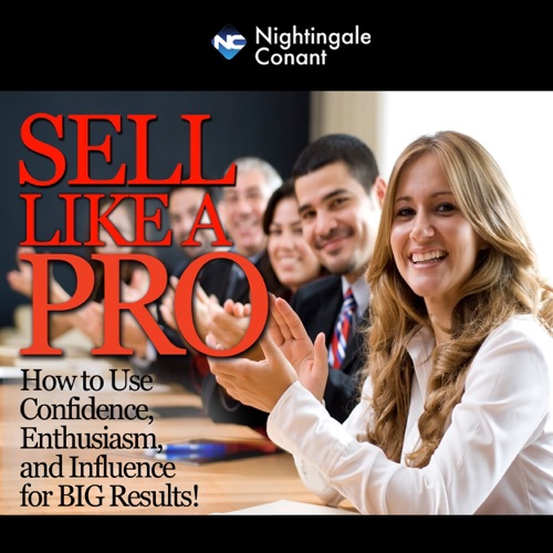 Sell Like a Pro: How to Use Confidence,Enthusiasm, and Influence for Big Results cover