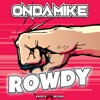 ONDAMIKE - Rowdy