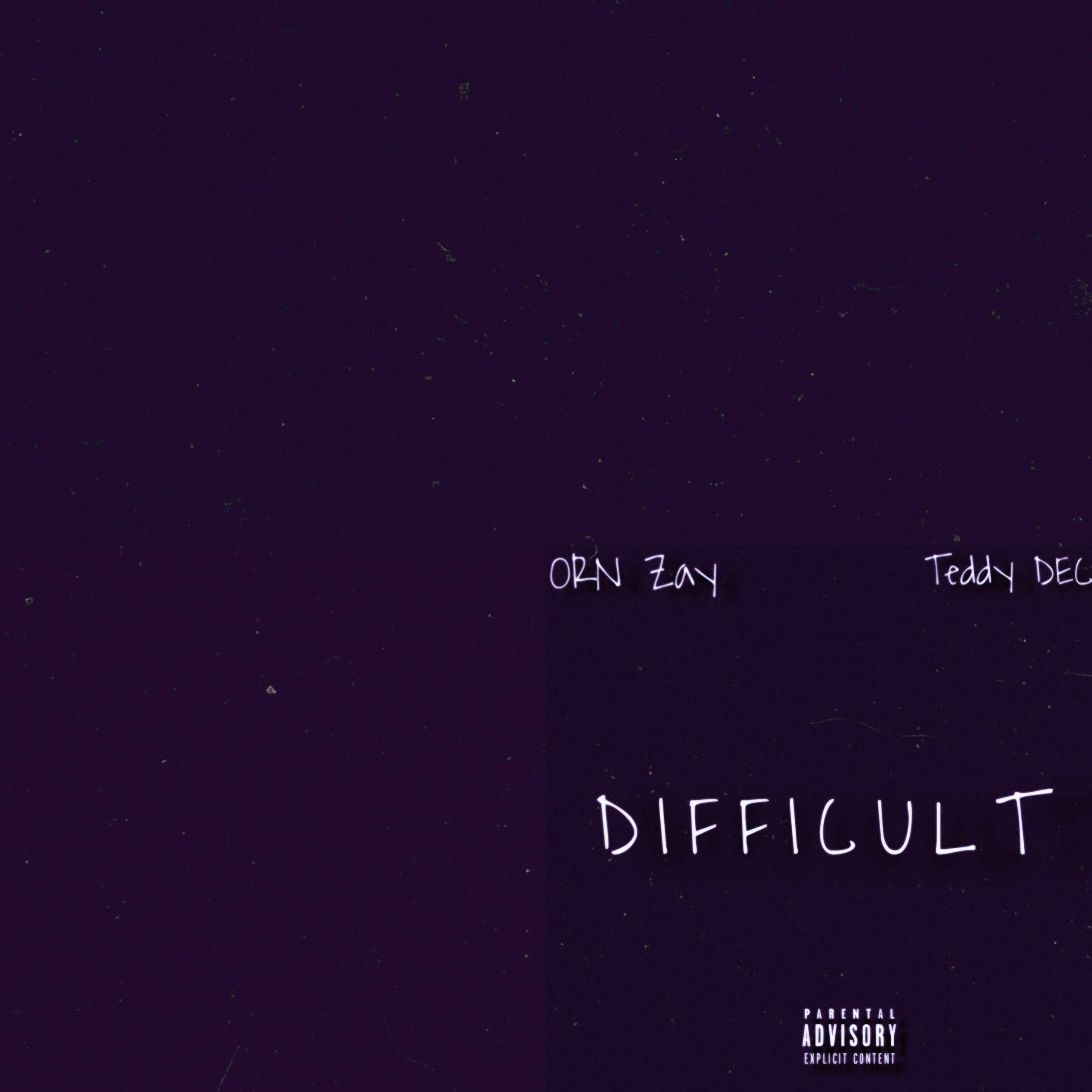 difficult (feat. TEDDY DEC) - Single by ORN Zay album cover