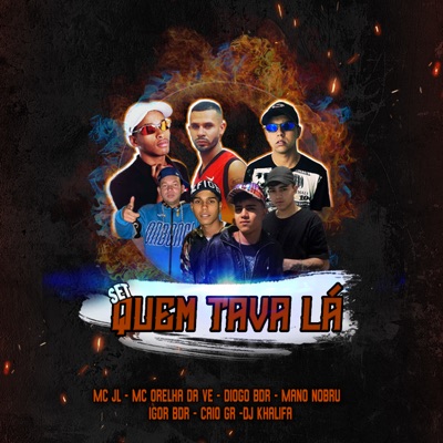 Set Quem Tava Lá (feat. Mc Orelha da VE, Diogo BDR, Mano Nobru & Dj Khalifa) - Single