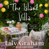 The Island Villa : The perfect feel good summer read - Lily Graham
