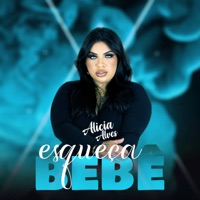 Esqueça Bebê - Single - Alicia Alves