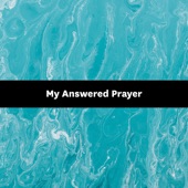 My Answered Prayer artwork