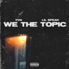 We the Topic (feat. Lil Speak) - Single