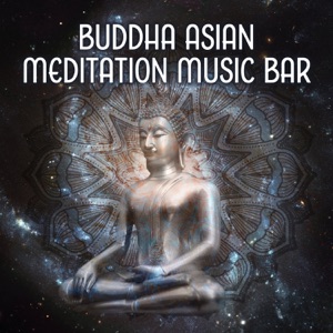 Buddha Asian Meditation Music Bar: Oriental Zen Practice