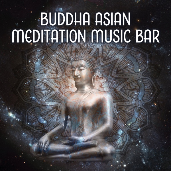 Buddha Asian Meditation Music Bar: Oriental Zen Practice