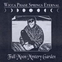 Full Moon Mystery Garden - Wicca Phase Springs Eternal