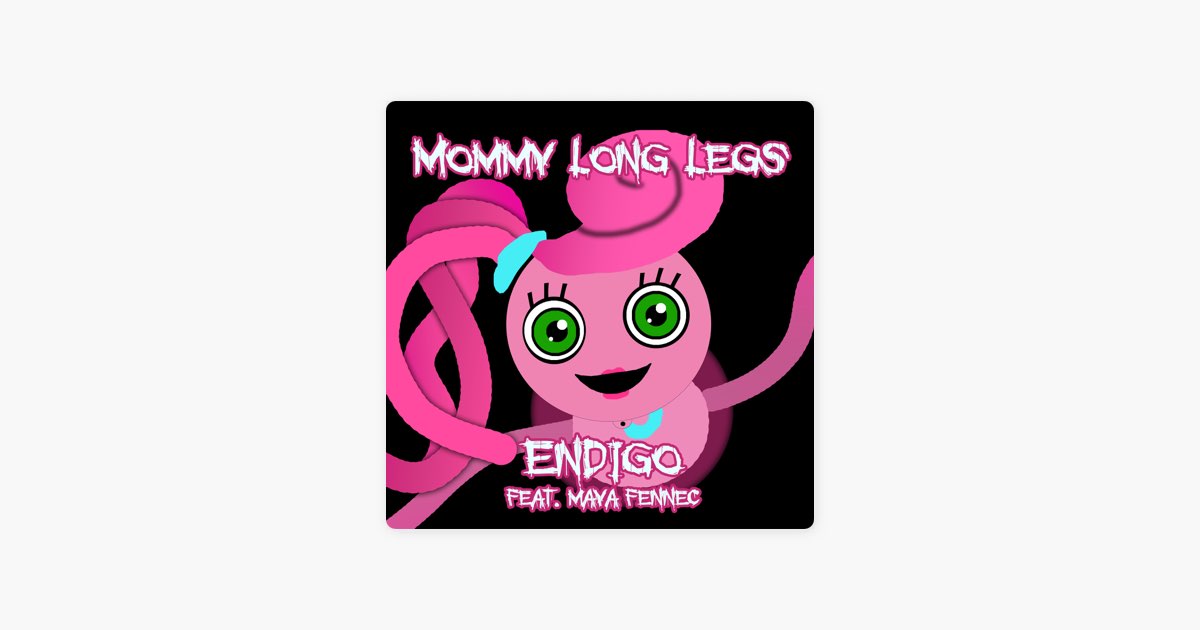 Mommy Long Legs - song and lyrics by Endigo, Maya Fennec