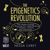 The Epigenetics Revolution : How Modern Biology is Rewriting Our Understanding of Genetics, Disease and Inheritance - Nessa Carey