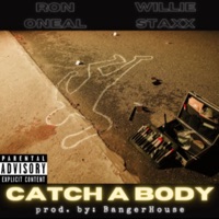 Catch a Body (feat. Willie Staxx) - Single - A.T.M Ron Oneal