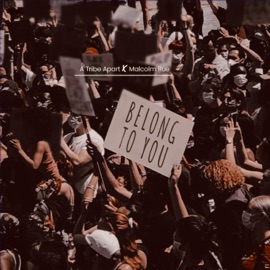 Belong To You A Tribe Apart & Malcolm Rue