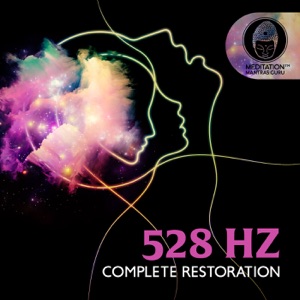 528 Hz: Complete Restoration - Wipes out all Negative Energies, Mircale Healing Tones