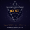The Occult Book : A Chronological Journey from Alchemy to Wicca - John Michael Greer
