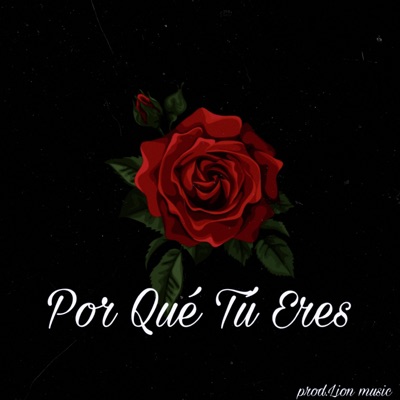 Por Qué Tú Eres - Single