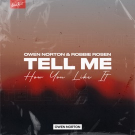 Tell Me How You Like It Owen Norton & Robbie Rosen
