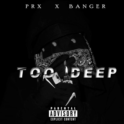 Too Deep (feat. PRX) - Single