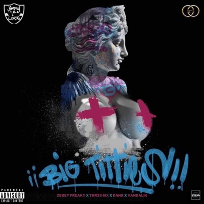Big Titties (feat. Zekey Freaky, Thr33 6ix, Dank sa & Vandalic) - Single