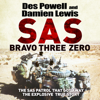 SAS Bravo Three Zero: The Explosive Untold Story (Unabridged) - Damien Lewis & Des Powell