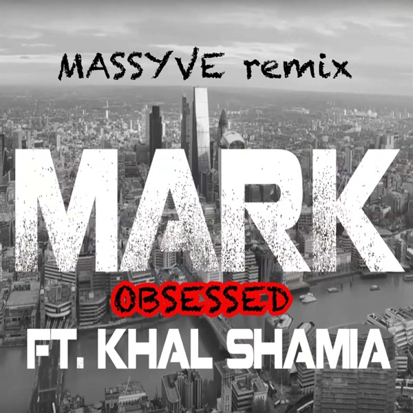 Obsessed (Massyve Remix) [feat. Khal Shamia] - Single