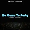 We Came To Party