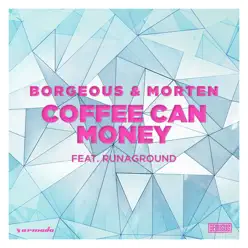 Coffee Can Money (feat. RUNAGROUND) - Single - Borgeous Coffee Can Money (feat. RUNAGROUND) - Single - Borgeous