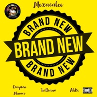 Brand New (feat. Compton Menace, Trilliano & Ahki) - Single - Mexacalee