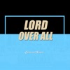 Lord Over All