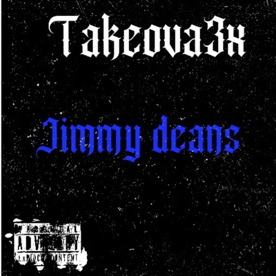Takeova3x-Jimmy Deans - Single
