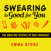 Swearing Is Good for You : The Amazing Science of Bad Language - Emma Byrne Cover Art
