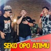 Seko Opo Atimu (feat. Pendhoza) - Single