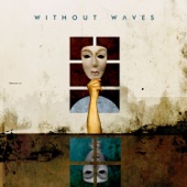 Without Waves - Sewing Together the Limbs