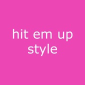 Hit Em Up Style artwork