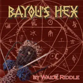 Bayou's Hex: A Tale of Ancient Voodoo on the Bayous of Louisiana (Unabridged)