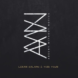 Awn Lekan Salamii & Tobi Toun