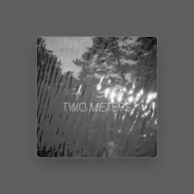 Listen to Two Meters, watch music videos, read bio, see tour dates & more!